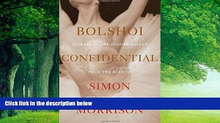 Best Price Bolshoi Confidential: Secrets of the Russian Ballet from the Rule of the Tsars to Today