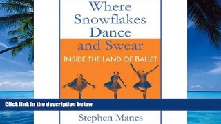 Best Price Where Snowflakes Dance and Swear: Inside the Land of Ballet Stephen Manes On Audio