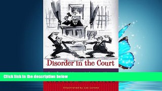 READ THE NEW BOOK Disorder in the Court: Great Fractured Moments in Courtroom History [DOWNLOAD]