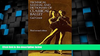 Read Online Gail Grant Technical Manual and Dictionary of Classical Ballet (Dover Books on Dance)