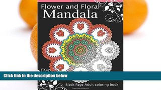 Pre Order Flower and Floral Mandala: Black Page Adult coloring book for Anxiety Dark Knight