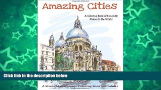 Pre Order Amazing Cities: A Coloring Book of Fantastic Places in the World! (Adult Coloring books,