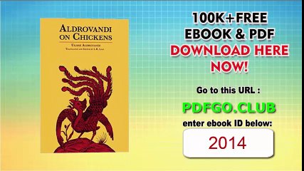 Aldrovandi on Chickens The Ornothology of Ulisse Aldrovandi