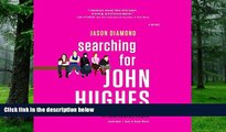 Pre Order Searching for John Hughes: Or, Everything I Thought I Needed to Know about Life I