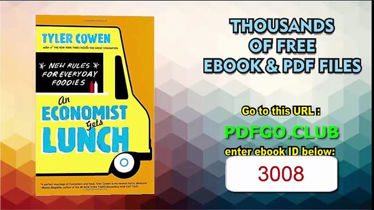 An Economist Gets Lunch New Rules for Everyday Foodies