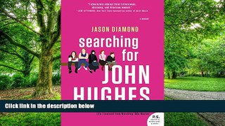 Pre Order Searching for John Hughes: Or Everything I Thought I Needed to Know about Life I Learned