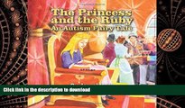 Read Book The Princess and the Ruby: An Autism Fairy Tale (Growing with Love) Full Book
