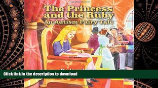 Read Book The Princess and the Ruby: An Autism Fairy Tale (Growing with Love) Full Book