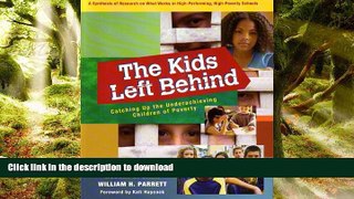 Read Book The Kids Left Behind: Catching Up the Underachieving Children of Poverty