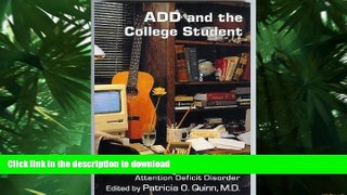 Read Book ADD and the College Student: A Guide for High School and College Students With Attention