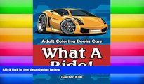 Pre Order What A Ride!: Adult Coloring Books Cars (Cars Coloring and Art Book Series) Jupiter Kids