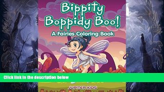 Pre Order Bippity Boppidy Boo! A Fairies Coloring Book (Fairies Coloring and Art Book Series)