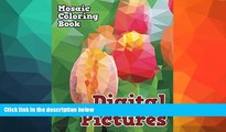 Pre Order Digital Pictures: Mosaic Coloring Book (Mosaic Coloring and Art Book Series) Speedy