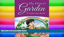 Pre Order My Flower Garden (A Coloring Book) (Flowers Coloring and Art Book Series) Jupiter Kids