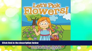 Pre Order Let s Pick Flowers! (A Coloring Book) (Flowers Coloring and Art Book Series) Jupiter