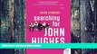 Pre Order Searching for John Hughes: Or Everything I Thought I Needed to Know about Life I Learned