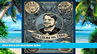 Pre Order Guillermo del Toro: At Home with Monsters: Inside His Films, Notebooks, and Collections