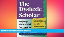 Read Book The Dyslexic Scholar: Helping Your Child Achieve Academic Success Kindle eBooks