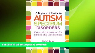 Pre Order A Beginner s Guide to Autism Spectrum Disorders: Essential Information for Parents and