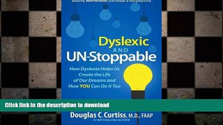 Hardcover Dyslexic and Un-Stoppable: How Dyslexia Helps Us Create the Life of Our Dreams and How