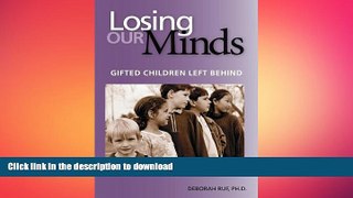 Pre Order Losing Our Minds: Gifted Children Left Behind Full Book