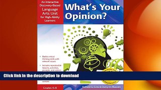 Read Book What s Your Opinion?: An Interactive Discovery-Based Language Arts Unit for High-Ability