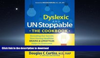 Read Book Dyslexic and Un-Stoppable The Cookbook: Revealing Our Secrets How Having Healthier
