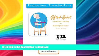 Read Book Precocious Preschoolers (Gifted-Spirit Series:  Quantum Learning for Budding Geniuses