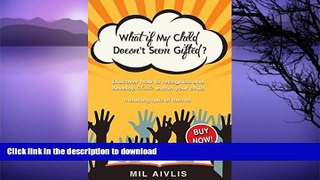 READ What if My Child Doesn t Seem Gifted?: Discover how to recognize and develop talents within