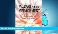 READ THE NEW BOOK MacCarthy on Impeachment: How to Find and Use These Weapons of Mass Desctruction