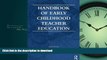 Read Book Handbook of Early Childhood Teacher Education On Book