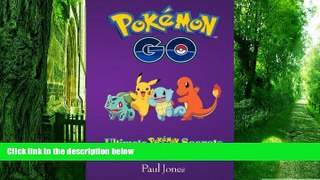 Pre Order Pokemon Go: Ultimate Pokemon Go Secrets Paul Jones On CD