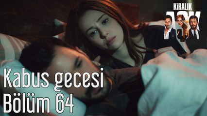 Kiralık Aşk 64. Bölüm - Kabus Gecesi