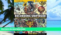 Pre Order Recording Unhinged: Creative and Unconventional Music Recording Techniques Bk/online