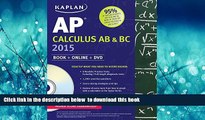 PDF [FREE] DOWNLOAD  Kaplan AP Calculus AB   BC 2015: Book   Online   DVD (Kaplan Test Prep) BOOK