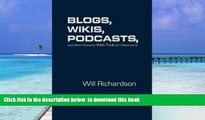 BEST PDF  Blogs, Wikis, Podcasts, and Other Powerful Web Tools for Classrooms READ ONLINE