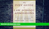 Buy NOW  The Ivey Guide to Law School Admissions: Straight Advice on Essays, Resumes, Interviews,