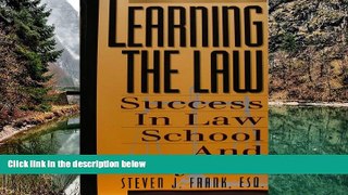 Read Online Steven J. Frank Learning the Law: Success in Law School and Beyond Full Book Download
