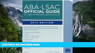 Online Law School Admission Council ABA-LSAC Official Guide to ABA-Approved Law Schools: 2012