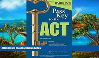 Online Brian W. Stewart  M.Ed. Pass Key to the ACT, 2nd Edition (Barron s Pass Key to the ACT)
