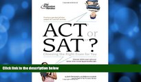 Online Princeton Review ACT or SAT?: Choosing the Right Exam For You (College Admissions Guides)