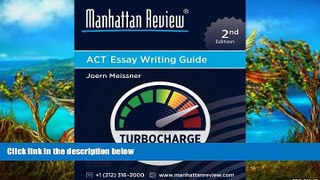 Online Joern Meissner Manhattan Review ACT Essay Writing Guide [2nd Edition]: Strategies for the