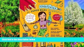 Buy Kaplan Kaplan ACT Strategies for Super Busy Students 2008 Edition: 15 Simple Steps (for
