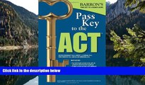 Buy George Ehrenhaft Ed. D. Pass Key To The ACT, 9th Edition (Barron s Pass Key to the ACT)