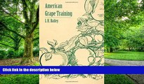 Buy  American Grape Training - An Account of the Leading Forms Now in Use of Training the American