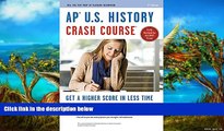 Read Online Larry Krieger APÂ® U.S. History Crash Course Book   Online (Advanced Placement (AP)