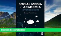 Read Online George Veletsianos Social Media in Academia: Networked Scholars Full Book Epub
