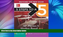 Online Greg Jacobs 5 Steps to a 5 AP Physics 1 Algebra-based, 2015 Edition (5 Steps to a 5 on the