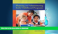 Read Book Planning and Administering Early Childhood Programs, with Enhanced Pearson eText --