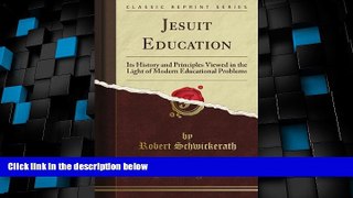 Best Price Jesuit Education: Its History and Principles Viewed in the Light of Modern Educational